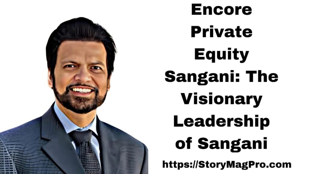 Encore Private Equity Sangani