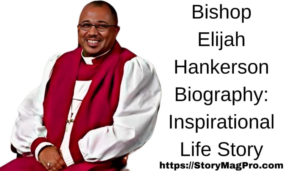 Bishop Elijah Hankerson Biography