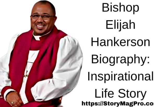 Bishop Elijah Hankerson Biography